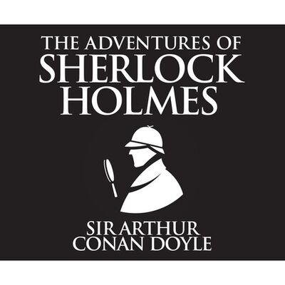 Книга: The Adventures of Sherlock Holmes (Unabridged) (Sir Arthur Conan Doyle) ; Автор