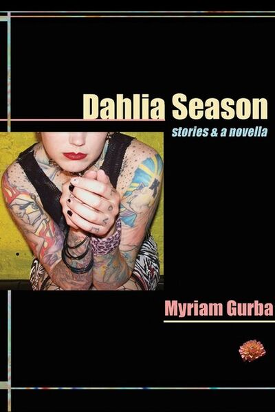 Книга: Dahlia Season (Myriam Gurba) ; Ingram