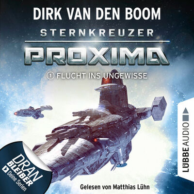 Книга: Flucht ins Ungewisse - Sternkreuzer Proxima, Folge 1 (Ungekürzt) (Dirk van den Boom) ; Автор
