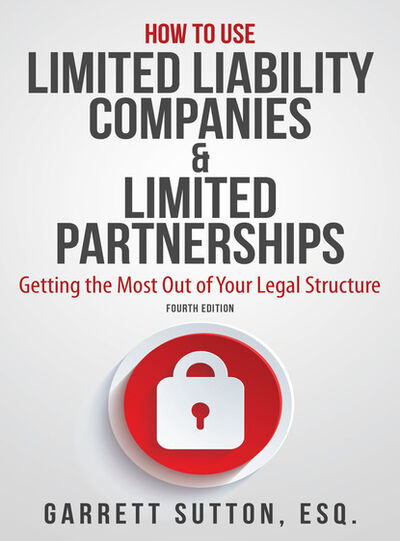 Книга: How to Use Limited Liability Companies & Limited Partnerships (Garrett Sutton) ; Ingram