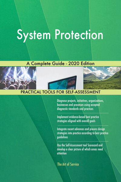 Книга: System Protection A Complete Guide - 2020 Edition (Gerardus Blokdyk) ; Ingram