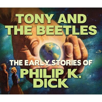 Книга: Tony and the Beetles (Unabridged) (Филип К. Дик) ; Автор
