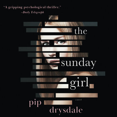 Книга: The Sunday Girl (Unabridged) (Pip Drysdale) ; Автор