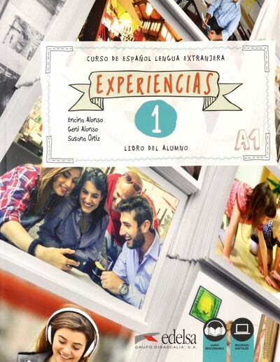 Книга: Experiencias. Libro del alumno 1 (A1) (+ audio descargable) (Alonso Encina, Alonso Geni, Ortiz Susana) ; Edelsa, 2018 