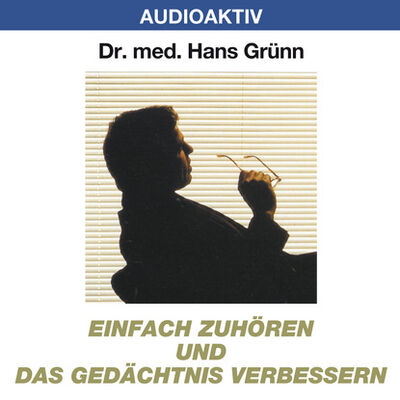 Книга: Einfach zuhören und das Gedächtnis verbessern (Dr. Hans Grünn) ; Автор