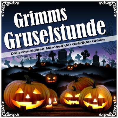 Книга: Grimms Gruselstunde - Die schaurigsten Märchen der Gebrüder Grimm (Brüder Grimm) ; Автор
