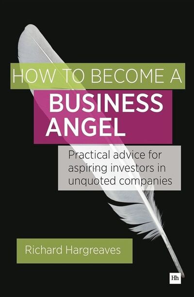 Книга: How To Become A Business Angel (Richard Hargreaves) ; Ingram