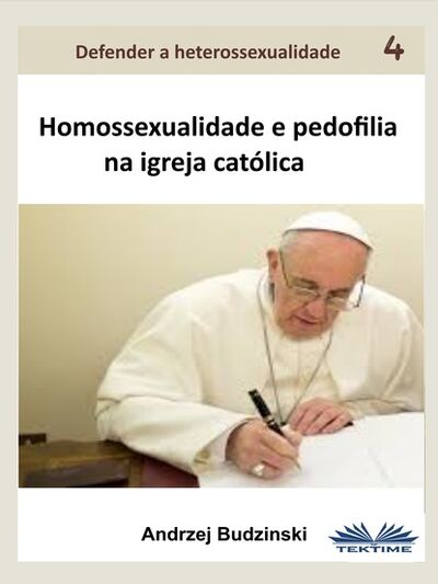 Книга: Homossexualidade E Pedofilia Na Igreja Católica (Andrzej Stanislaw Budzinski) ; Tektime S.r.l.s.