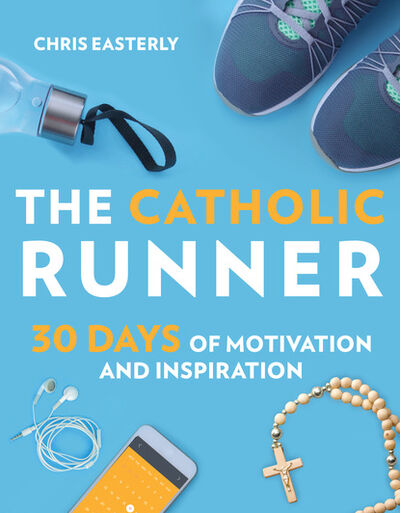 Книга: The Catholic Runner (Chris Easterly) ; Ingram