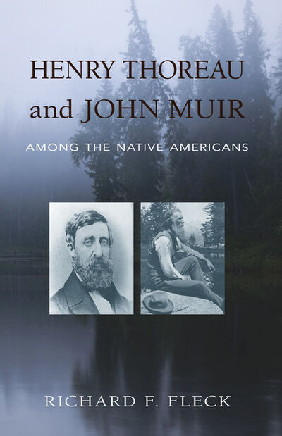 Книга: Henry Thoreau and John Muir Among the Native Americans (Richard F. Fleck) ; Ingram