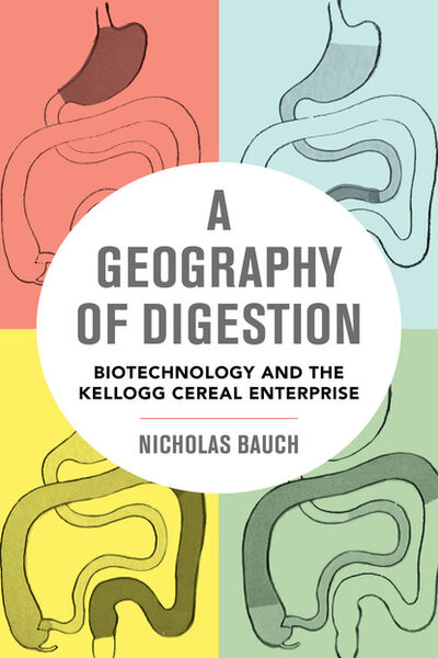 Книга: A Geography of Digestion (Nicholas Bauch) ; Ingram
