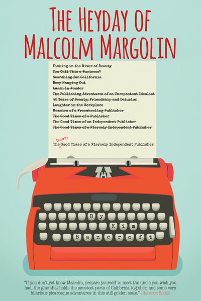 Книга: The Heyday of Malcolm Margolin (Kim Bancroft) ; Ingram