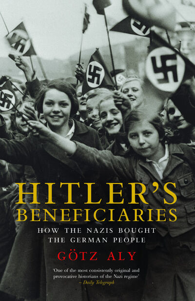 Книга: Hitler’s Beneficiaries (Götz Aly) ; Ingram