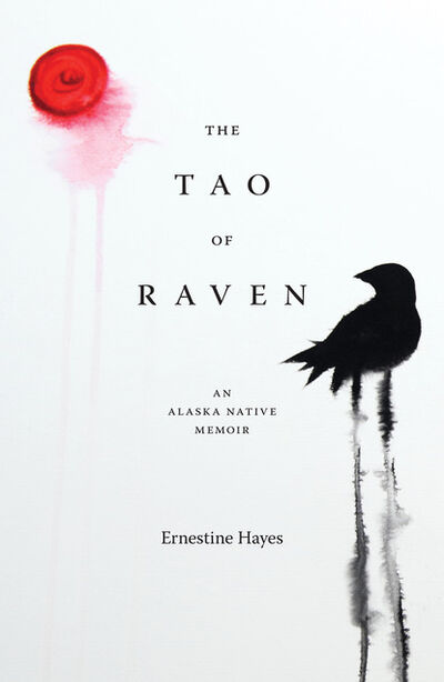 Книга: The Tao of Raven (Ernestine Hayes) ; Ingram