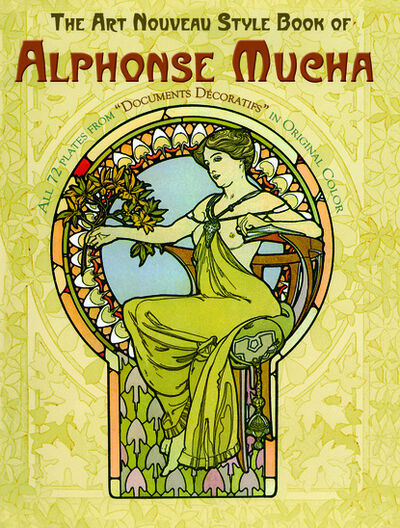 Книга: The Art Nouveau Style Book of Alphonse Mucha (Alphonse Mucha) ; Ingram