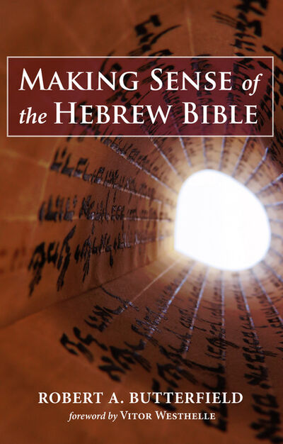 Книга: Making Sense of the Hebrew Bible (Robert A. Butterfield) ; Ingram