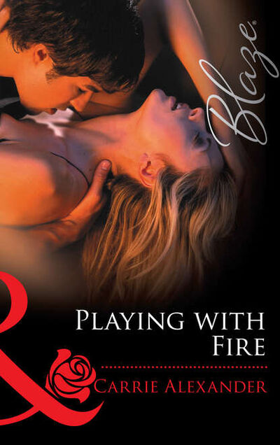 Книга: Playing With Fire (Carrie Alexander) ; HarperCollins