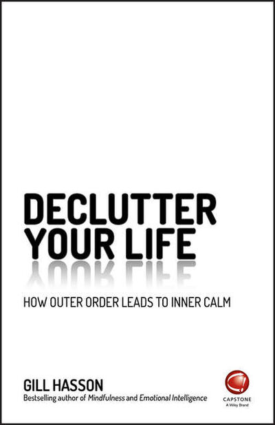 Книга: Declutter Your Life (Gill Hasson) ; John Wiley & Sons Limited