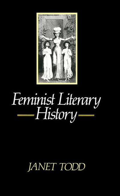 Книга: Feminist Literary History (Janet Todd) ; John Wiley & Sons Limited