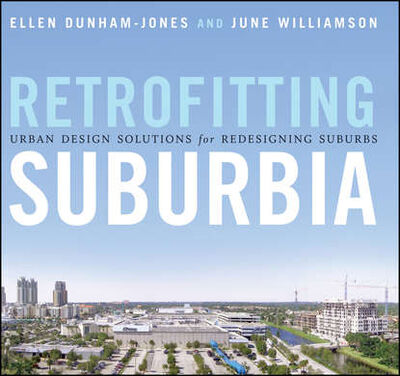 Книга: Retrofitting Suburbia, Updated Edition (Ellen Dunham-Jones) ; John Wiley & Sons Limited