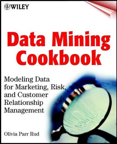 Книга: Data Mining Cookbook (Группа авторов) ; John Wiley & Sons Limited