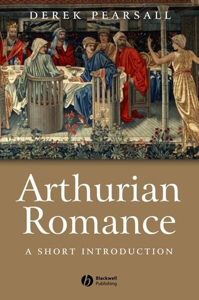 Книга: Arthurian Romance (Группа авторов) ; John Wiley & Sons Limited