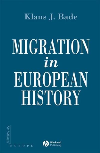 Книга: Migration in European History (Klaus Bade) ; John Wiley & Sons Limited