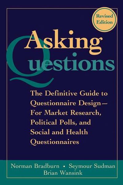 Книга: Asking Questions (Seymour Sudman) ; John Wiley & Sons Limited