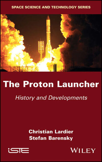 Книга: The Proton Launcher (Christian Lardier) ; John Wiley & Sons Limited
