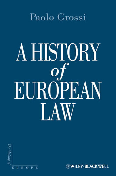 Книга: A History of European Law (Paolo Grossi) ; John Wiley & Sons Limited