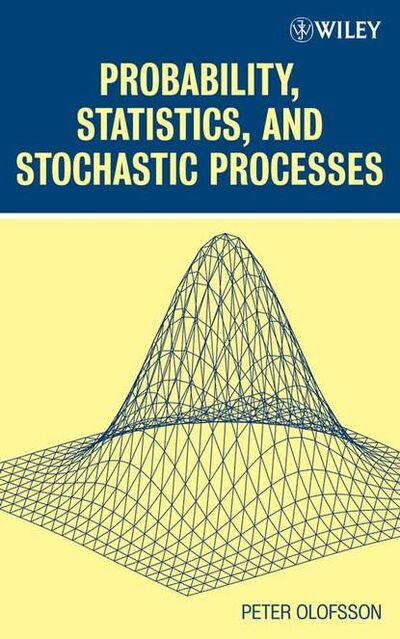 Книга: Probability, Statistics, and Stochastic Processes (Группа авторов) ; John Wiley & Sons Limited