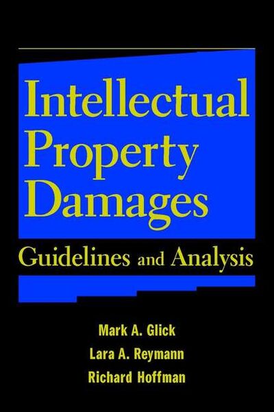 Книга: Intellectual Property Damages (Richard Hoffman) ; John Wiley & Sons Limited