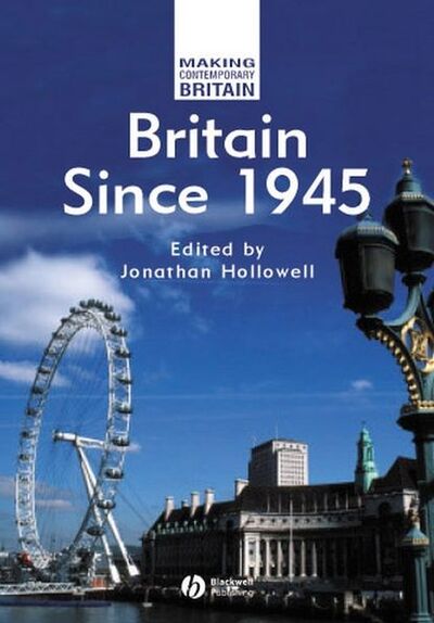 Книга: Britain Since 1945 (Группа авторов) ; John Wiley & Sons Limited