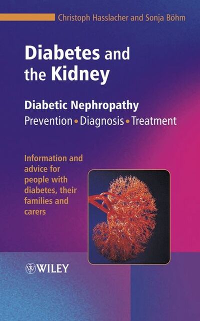 Книга: Diabetes and the Kidney (Christoph Hasslacher) ; John Wiley & Sons Limited
