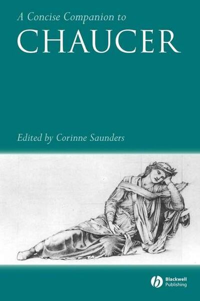 Книга: A Concise Companion to Chaucer (Группа авторов) ; John Wiley & Sons Limited
