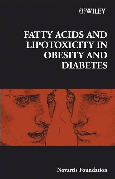 Книга: Fatty Acid and Lipotoxicity in Obesity and Diabetes (Gregory Bock R.) ; John Wiley & Sons Limited
