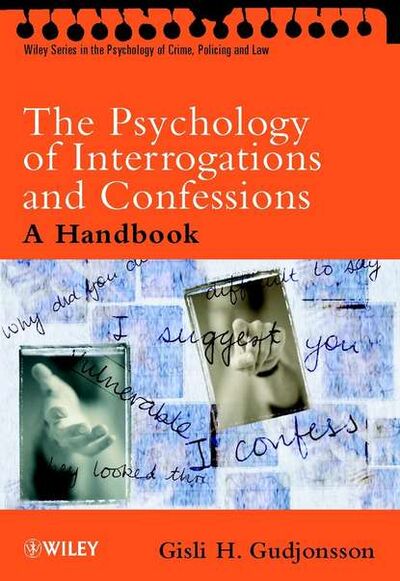 Книга: The Psychology of Interrogations and Confessions (Группа авторов) ; John Wiley & Sons Limited