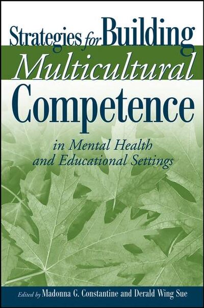 Книга: Strategies for Building Multicultural Competence in Mental Health and Educational Settings (Derald Sue Wing) ; John Wiley & Sons Limited