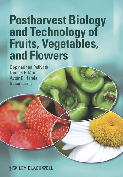 Книга: Postharvest Biology and Technology of Fruits, Vegetables, and Flowers (Gopinadhan Paliyath) ; John Wiley & Sons Limited