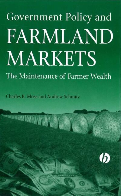 Книга: Government Policy and Farmland Markets (Charles Moss) ; John Wiley & Sons Limited