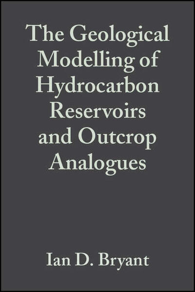 Книга: The Geological Modelling of Hydrocarbon Reservoirs and Outcrop Analogues (Special Publication 15 of the IAS) (Stephen Flint S.) ; John Wiley & Sons Limited