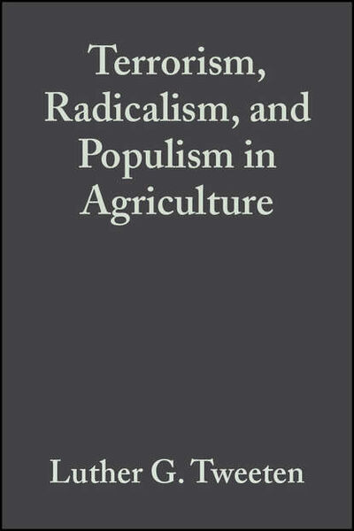 Книга: Terrorism, Radicalism, and Populism in Agriculture (Luther Tweeten G.) ; John Wiley & Sons Limited