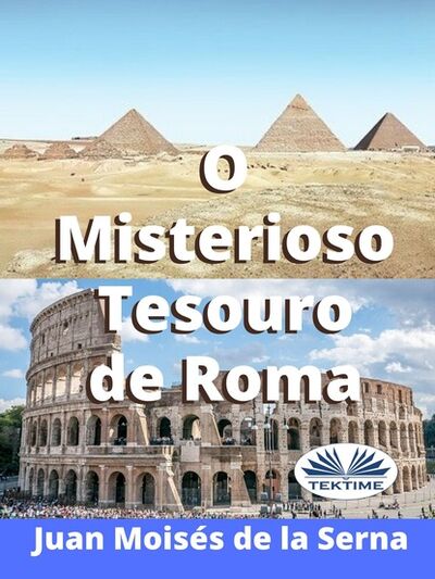 Книга: O Misterioso Tesouro De Roma (Dr. Juan Moises De La Serna) ; Tektime S.r.l.s.