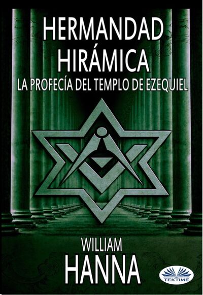 Книга: Hermandad Hirámica: La Profecía Del Templo De Ezequiel (William Hanna) ; Tektime S.r.l.s.