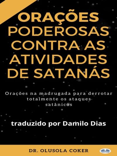 Книга: Orações Poderosas Contra As Atividades De Satanás (Dr. Olusola Coker) ; Tektime S.r.l.s.