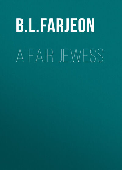 Книга: A Fair Jewess (B. L. Farjeon) ; Bookwire
