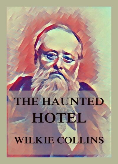 Книга: The Haunted Hotel (Уилки Коллинз) ; Bookwire