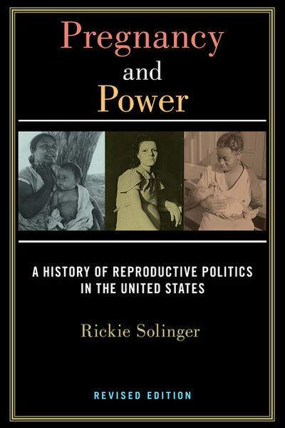 Книга: Pregnancy and Power, Revised Edition (Rickie Solinger) ; Ingram