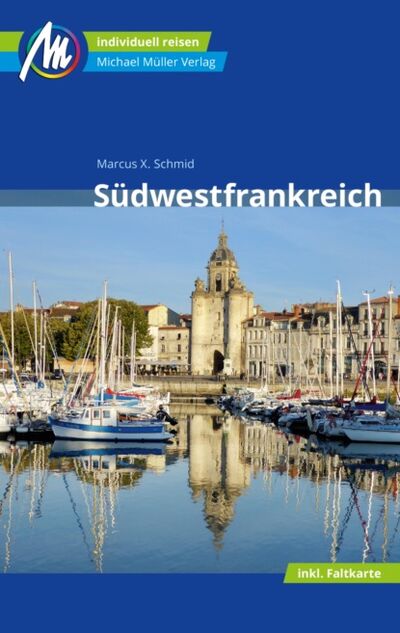 Книга: Südwestfrankreich Reiseführer Michael Müller Verlag (Marcus X Schmid) ; Bookwire