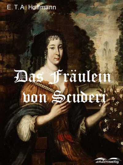 Книга: Das Fräulein von Scuderi (E. T. A. Hoffmann) ; Bookwire